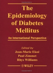 The Epidemiology of Diabetes Mellitus: An International Perspective - Jean Marie Eko&#233;, Paul Zimmet, Rhys Williams