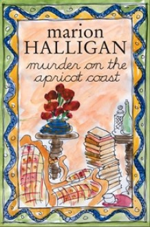 Murder on the Apricot Coast - Marion Halligan