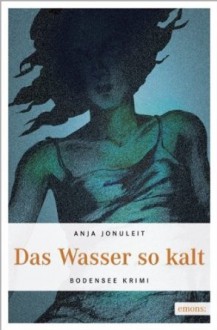 Das Wasser so kalt - Anja Jonuleit