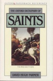 The Oxford Dictionary of Saints - David Hugh Farmer