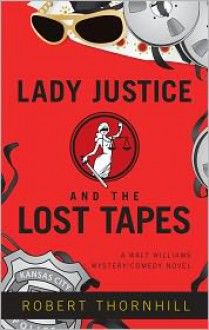 Lady Justice And The Lost Tapes - Robert Thornhill