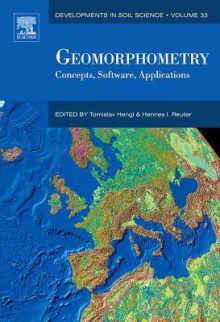 Geomorphometry: Concepts, Software, Applications (Developments in Soil Science) - Tomislav Hengl, Hannes I. Reuter