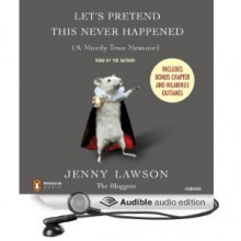 Let's Pretend This Never Happened (A Mostly True Memoir) - Jenny Lawson