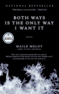 Both Ways is the Only Way I Want It - Maile Meloy