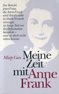 Meine Zeit mit Anne Frank - Miep Gies, Alison Leslie Gold