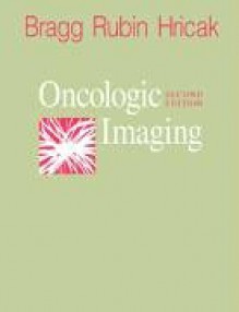 Oncologic Imaging - David G. Bragg, Hedvig Hricak