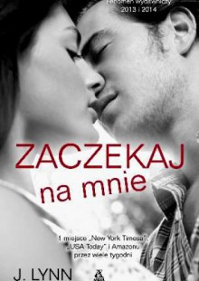 Zaczekaj na mnie - J. Lynn