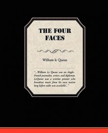 The Four Faces - William Le Queux