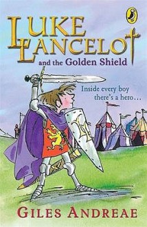 Luke Lancelot and the Golden Shield - Giles Andreae