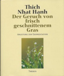 Der Geruch von frisch geschnittenem Gras. Anleitung zur Gehmeditation - Thích Nhất Hạnh