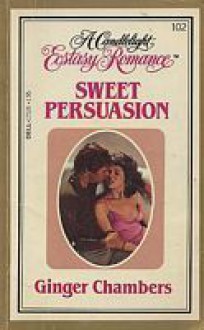 Sweet Persuasion (Candlelight Ecstasy, #102) - Ginger Chambers