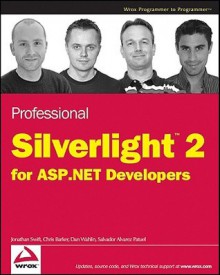 Professional Silverlight 2 for ASP.Net Developers - Jonathan Swift, Salvador Alvarez, Chris Barker, Dan Wahlin