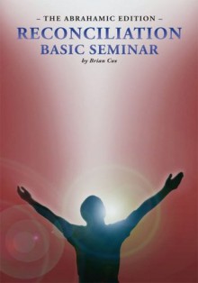 Reconciliation Basic Seminar - Brian Cox