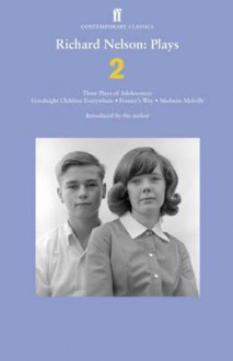 Plays 2: Three Plays of Adolescence - Richard Nelson