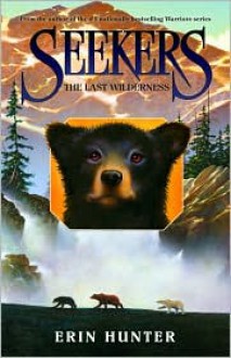 The Last Wilderness (Seekers Series #4) - Erin Hunter