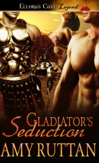 Gladiator's Seduction - Amy Ruttan