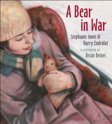 A Bear in War - Stephanie Innes, Harry Endrulat, Brian Deines, Brian Deines