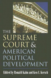 The Supreme Court and American Political Development - Ronald Kahn