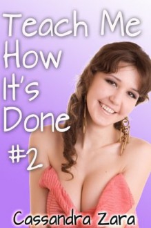 Teach Me How It's Done #2 - Cassandra Zara