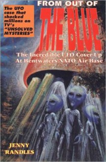 From Out of the Blue: The Incredible UFO Cover-Up at Bentwaters Air Force Base - Jenny Randles