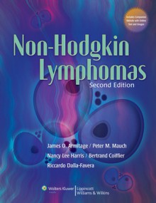 Non-Hodgkin Lymphomas - James O. Armitage, Peter M Mauch, Nancy Lee Harris, Riccardo Dalla-Favera, Bertrand Coiffier, Peter M. Mauch