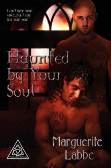 Haunted by Your Soul - Marguerite Labbe