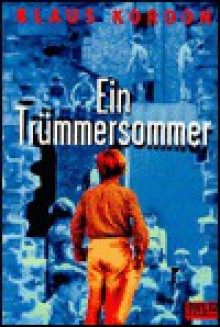 Ein Trummersommer - Klaus Kordon