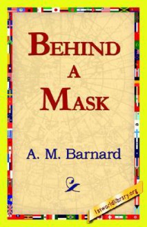 Behind a Mask - Louisa May Alcott, A.M. Barnard