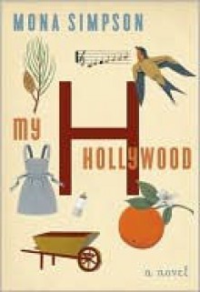 My Hollywood My Hollywood - Mona Simpson