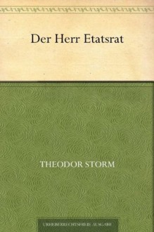 Der Herr Etatsrat (German Edition) - Theodor Storm