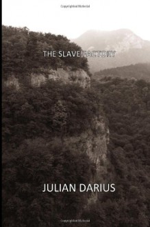 The Slave Factory - Julian Darius