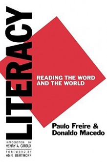 Literacy: Reading the Word and the World - Paulo Freire, Donaldo Macedo