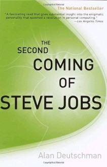 The Second Coming of Steve Jobs - Alan Deutschman