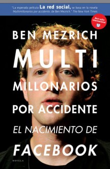 Multimillonarios por accidente. El nacimiento de facebook. - Ben Mezrich, Jordi Fibla