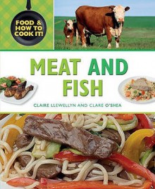 Meat and Fish - Claire Llewellyn, Clare O'Shea