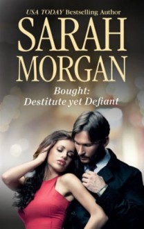 Bought: Destitute yet Defiant (Self-Made Millionaires) - Sarah Morgan