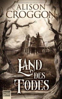 Land des Todes - Alison Croggon, Michael Krug