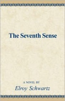 The Seventh Sense - Elroy Schwartz