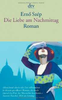 Die Liebe am Nachmittag - Ernő Szép, Ernö Zeltner