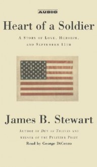 The Heart of a Soldier: A Story of Love, Heroism, and September 11th - James B. Stewart, George Dicenzo