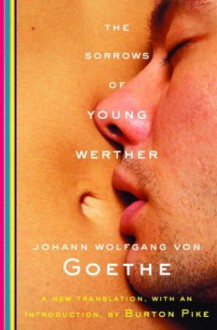 The Sorrows of Young Werther - Johann Wolfgang von Goethe, Burton Pike