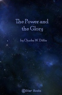 The Power and the Glory - Charles W. Diffin