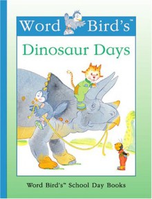 Word Bird's Dinosaur Days - Jane Belk Moncure