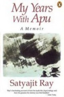 My Years with Apu - Satyajit Ray