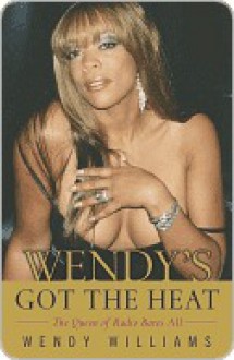 Wendy's Got the Heat - Wendy Williams, Karen Hunter