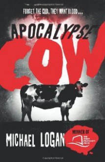 Apocalypse Cow - Michael Logan