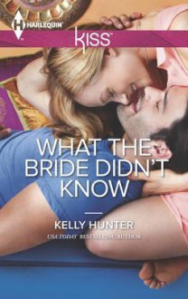 What the Bride Didn't Know - Kelly Hunter