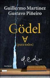 Gödel ∀ (Godel para todos) - Guillermo Martínez