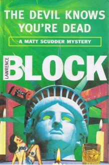 The Devil Knows You're Dead (Matt Scudder Mystery) - Lawrence Block