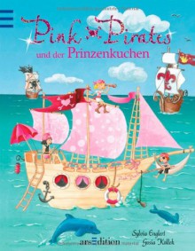 Pink Pirates und der Prinzenkuchen - Sylvia Englert